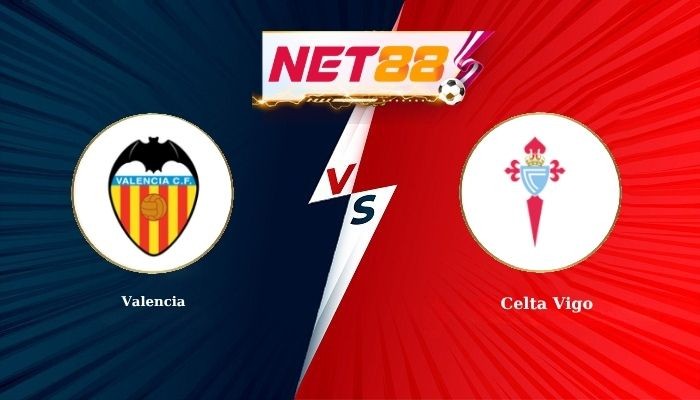 NET88 Soi Kèo, Nhận Định Bóng Đá Valencia vs Celta Vigo 0h30 - 23-08-2026