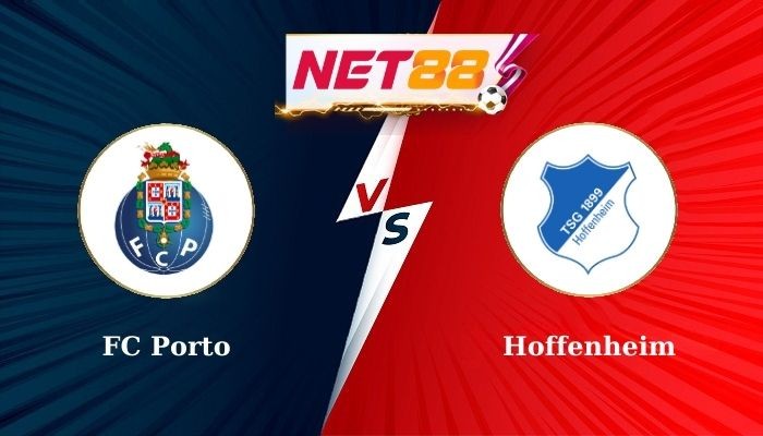 NET88 Soi Kèo, Nhận Định Bóng Đá FC Porto vs Hoffenheim 2h00 - 25-10-2024